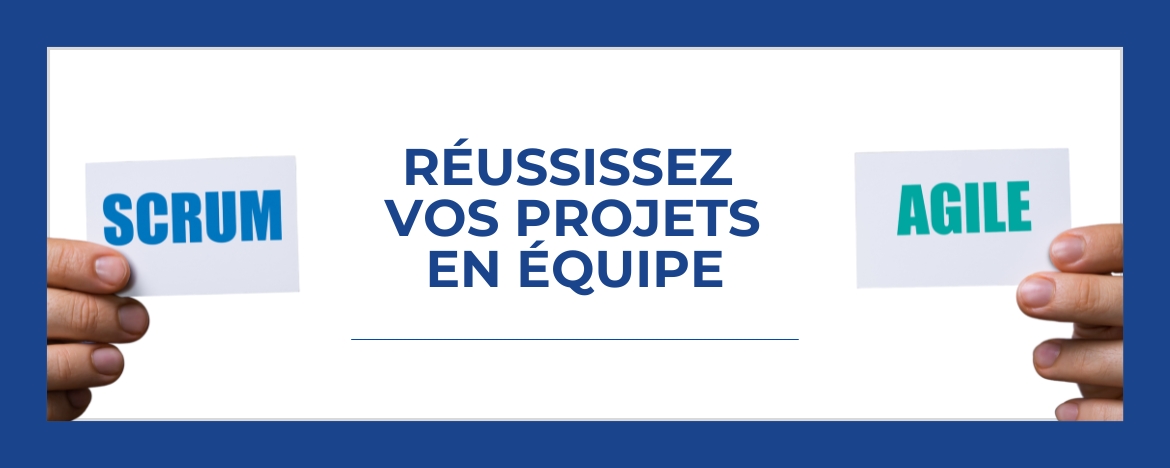 Deux mains tenant des cartes avec les mots “SCRUM” et “AGILE”, accompagnées du texte : Réussissez vos projets en équipe