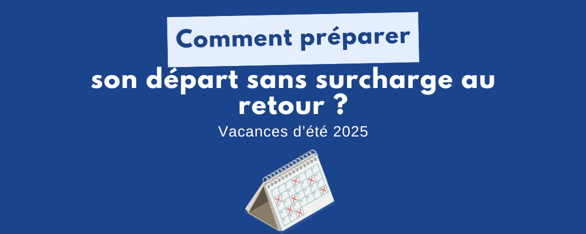 Vacances d’été 2025 Comment préparer son départ sans surcharge au retour