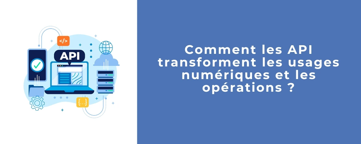 les API facilitent la transformation numérique, en connectant les applications, automatisant les opérations et améliorant l’expérience utilisateur.